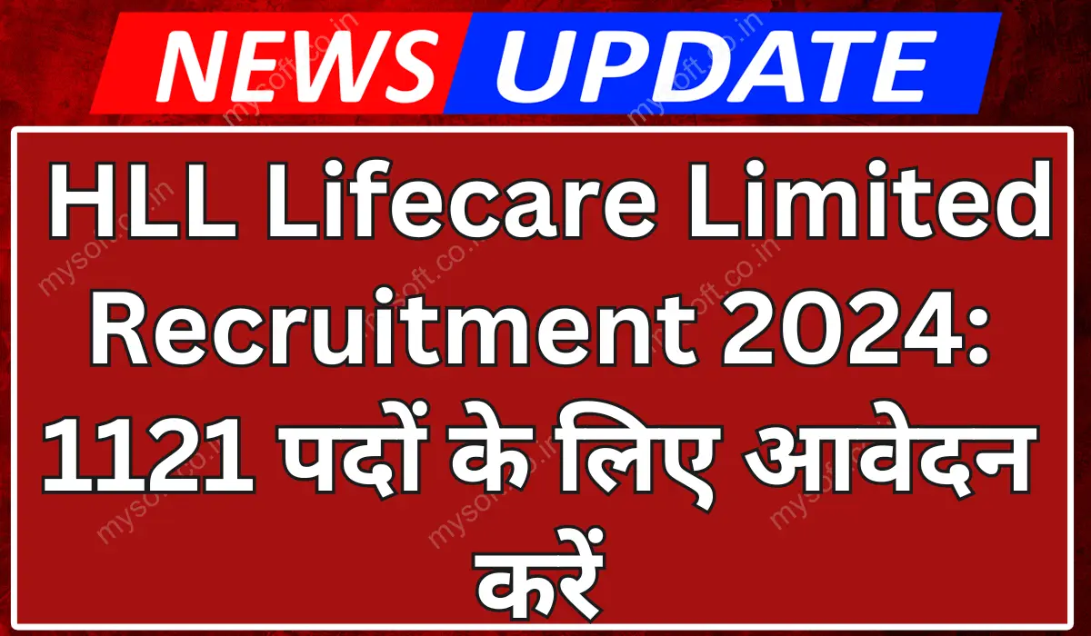 HLL Lifecare Limited Recruitment 2024 Notification Apply for 1121 Vacancies