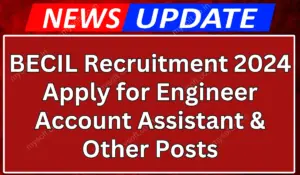 BECIL Recruitment 2024 Apply for Engineer Account Assistant & Other Posts