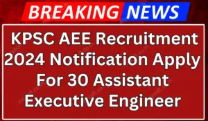 KPSC AEE Recruitment 2024 Notification Apply For 30 Assistant Executive Engineer