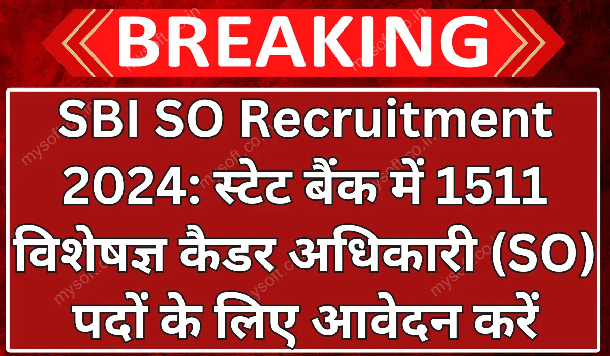 SBI SO Recruitment 2024 Notification Apply Online for 1511 SO Posts