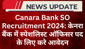 Canara Bank SO Recruitment 2024 Notification Out, Apply Online