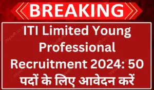 ITI Limited Young Professional Recruitment 2024 Apply Online