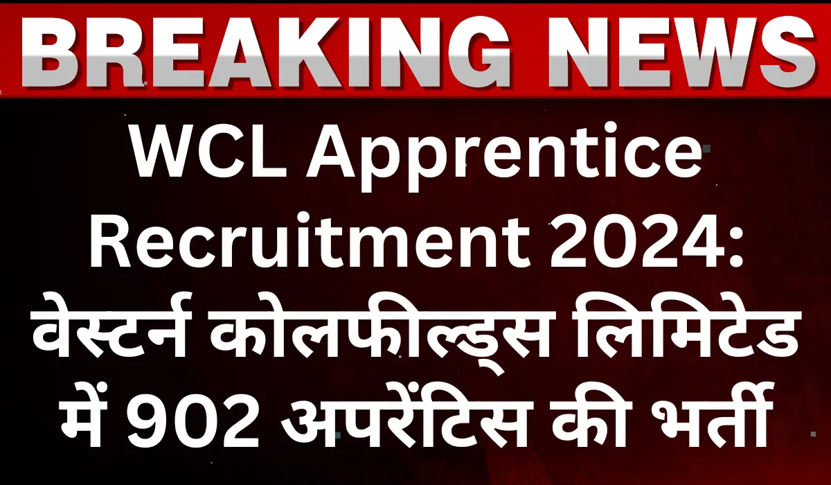 WCL Apprentice Recruitment 2024 Apply For 902 Trade Apprentice Vacancy