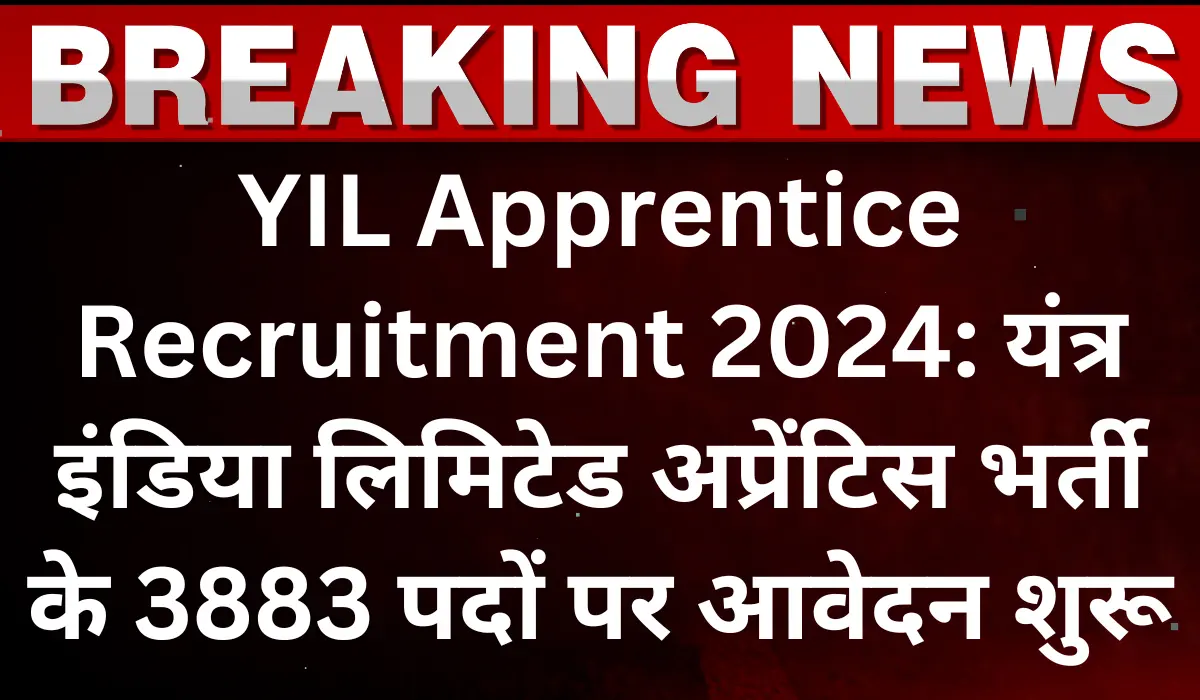 YIL Apprentice Recruitment 2024 Apply for 3883 Trade Apprentice Vacancy