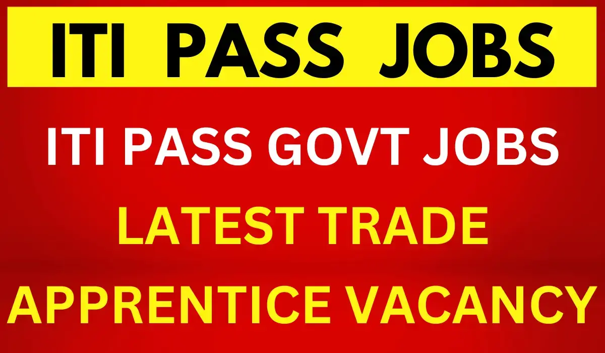 ITI Pass Sarkari Naukri, Trade Apprentice Vacancy