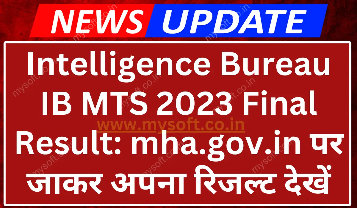 Intelligence Bureau IB MTS 2023 Final Result Out