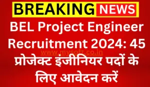 BEL Project Engineer Recruitment 2024 Notification