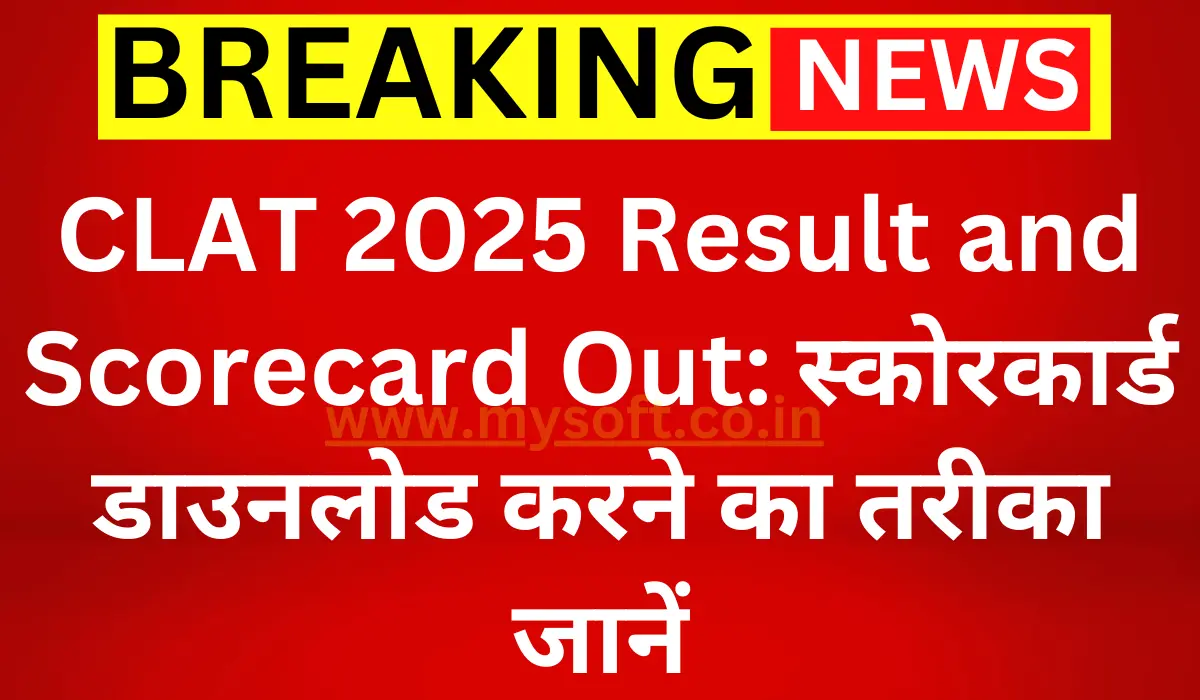 CLAT 2025 Result and Scorecard Out, Download Now