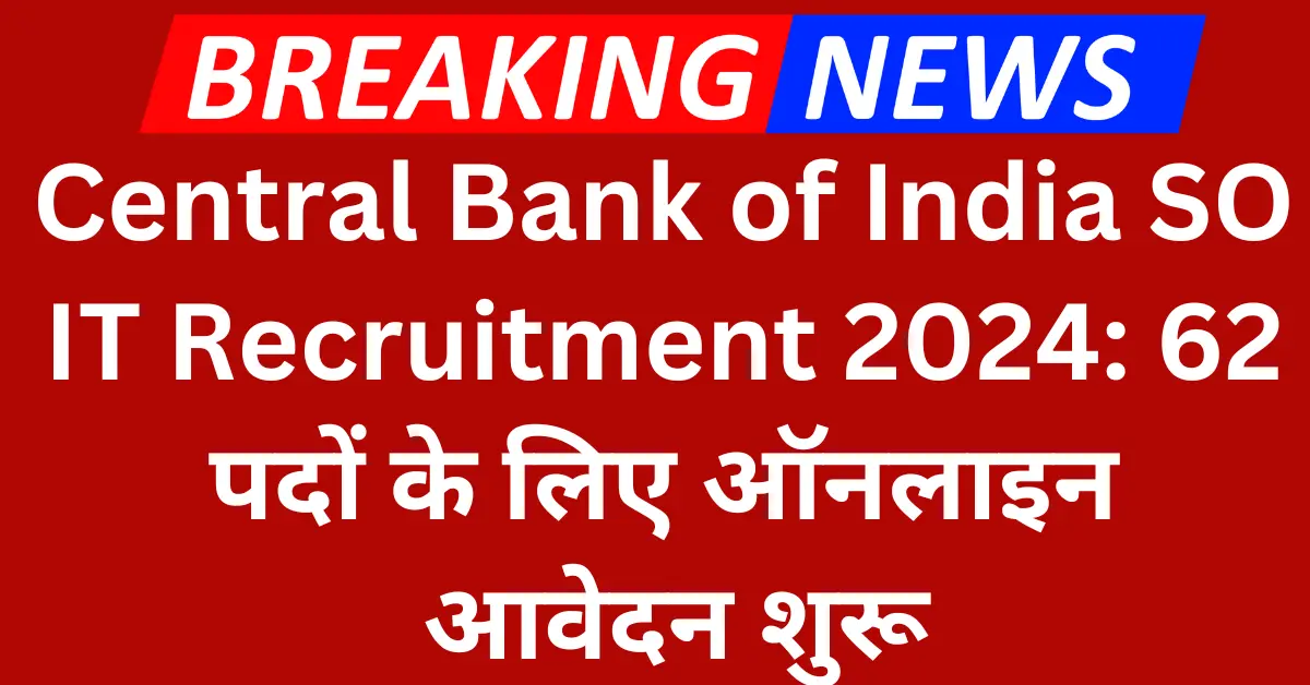 Central Bank of India SO IT Recruitment 2024 Apply Online