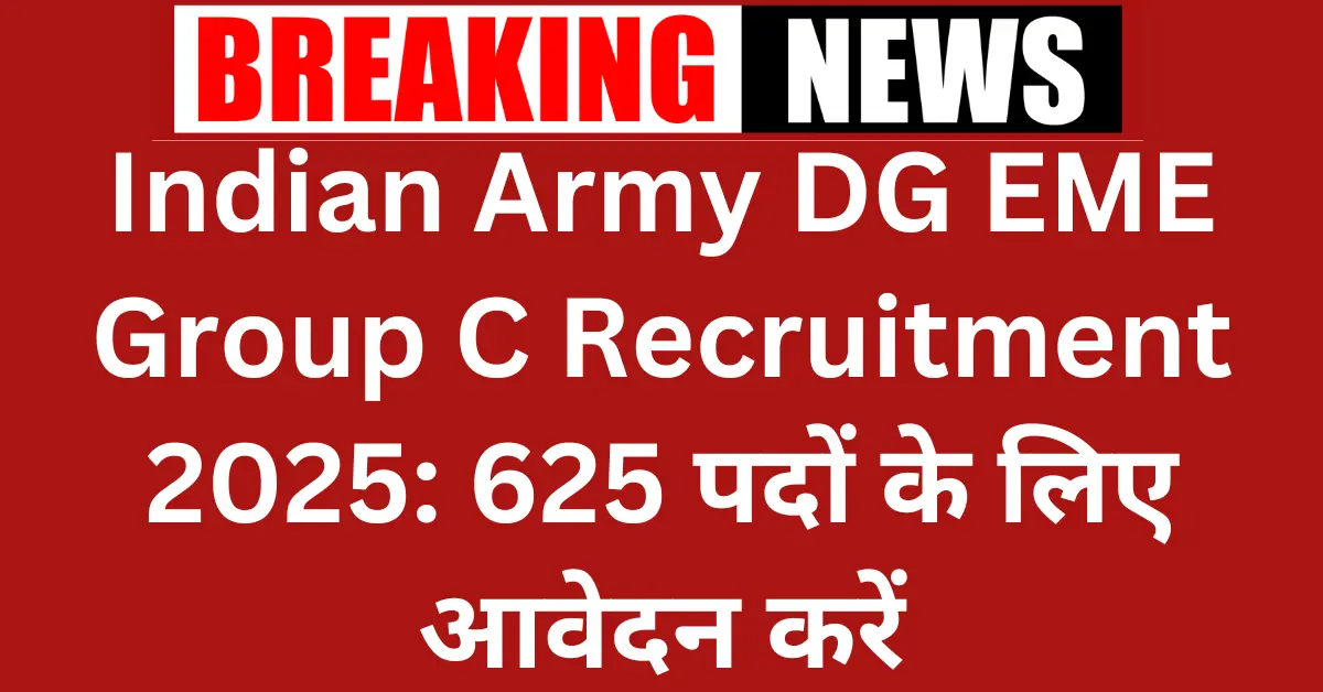 Indian Army DG EME Group C Recruitment 2024 for 625 Posts