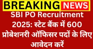 SBI PO Recruitment 2025 Notification Out for 600 Probationary Officer Vacancies